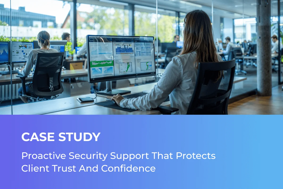 Proactive Security Support That Protects  Client Trust And Confidence